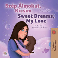 Title: Szép Álmokat, Kicsim Sweet Dreams, My Love, Author: Shelley Admont