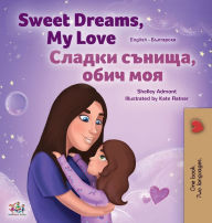 Title: Sweet Dreams, My Love (English Bulgarian Bilingual Children's Book), Author: Shelley Admont