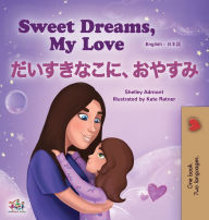 Title: Sweet Dreams, My Love (English Japanese Bilingual Children's Book), Author: Shelley Admont