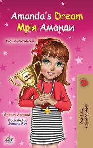 Title: Amanda's Dream (English Ukrainian Bilingual Book for Kids), Author: Shelley Admont