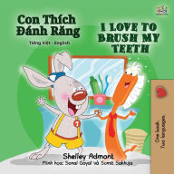 Title: I Love to Brush My Teeth (Vietnamese English Bilingual Children's Book), Author: Shelley Admont