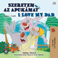 Title: I Love My Dad (Hungarian English Bilingual Book for Kids), Author: Shelley Admont