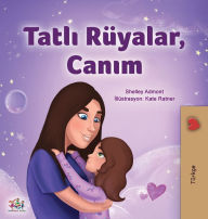 Title: Sweet Dreams, My Love (Turkish Children's Book), Author: Shelley Admont