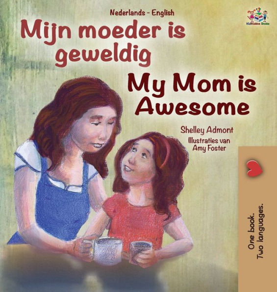 My Mom is Awesome (Dutch English Bilingual Book for Kids)