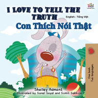 Title: I Love to Tell the Truth (English Vietnamese Bilingual Book for Kids), Author: Shelley Admont