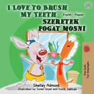 Title: I Love to Brush My Teeth (English Hungarian Bilingual Book for Kids), Author: Shelley Admont
