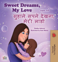 Title: Sweet Dreams, My Love (English Hindi Bilingual Book for Kids), Author: Shelley Admont