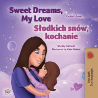 Title: Sweet Dreams, My Love (English Polish Bilingual Book for Kids), Author: Shelley Admont