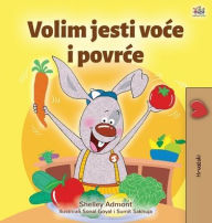Title: I Love to Eat Fruits and Vegetables (Croatian Children's Book), Author: Shelley Admont