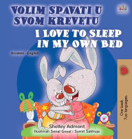 Title: I Love to Sleep in My Own Bed (Croatian English Bilingual Children's Book), Author: Shelley Admont