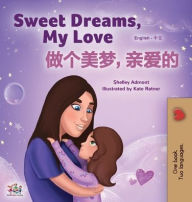 Title: Sweet Dreams, My Love (English Chinese Bilingual Book for Kids - Mandarin Simplified): Chinese Simplified- Mandarin, Author: Shelley Admont