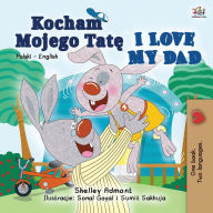 Title: I Love My Dad (Polish English Bilingual Book for Kids), Author: Shelley Admont