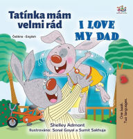 Title: I Love My Dad (Czech English Bilingual Children's Book), Author: Shelley Admont