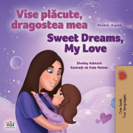 Title: Sweet Dreams, My Love (Romanian English Bilingual Children's Book), Author: Shelley Admont
