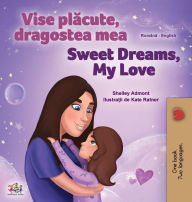 Title: Sweet Dreams, My Love (Romanian English Bilingual Children's Book), Author: Shelley Admont