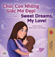 Title: Sweet Dreams, My Love (Vietnamese English Bilingual Children's Book), Author: Shelley Admont