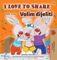 Title: I Love to Share (English Croatian Bilingual Book for Kids), Author: Shelley Admont