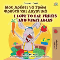 Title: I Love to Eat Fruits and Vegetables (Greek English Bilingual Book for Kids), Author: Shelley Admont