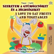 Title: I Love to Eat Fruits and Vegetables (Hungarian English Bilingual Book for Kids), Author: Shelley Admont
