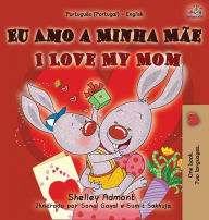 Title: I Love My Mom (Portuguese English Bilingual Book for Kids - Portugal), Author: Shelley Admont