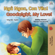 Title: Goodnight, My Love! (Vietnamese English Bilingual Book for Kids), Author: Shelley Admont