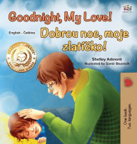 Title: Goodnight, My Love! (English Czech Bilingual Book for Kids), Author: Shelley Admont