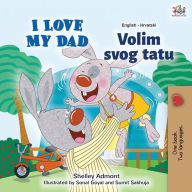 Title: I Love My Dad (English Croatian Bilingual Book for Kids), Author: Shelley Admont