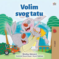 Title: I Love My Dad (Croatian Children's Book), Author: Shelley Admont