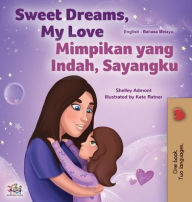 Title: Sweet Dreams, My Love (English Malay Bilingual Book for Kids), Author: Shelley Admont