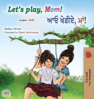 Title: Let's play, Mom! (English Punjabi Bilingual Children's Book - Gurmukhi): Punjabi Gurmukhi India, Author: Shelley Admont