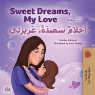 Title: Sweet Dreams, My Love (English Arabic Bilingual Book for Kids), Author: Shelley Admont