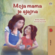 Title: Moja mama je sjajna, Author: Shelley Admont