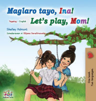 Title: Let's play, Mom! (Tagalog English Bilingual Book for Kids): Filipino children's book, Author: Shelley Admont