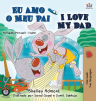 Title: I Love My Dad (Portuguese English Bilingual Book for Kids - Portugal), Author: Shelley Admont