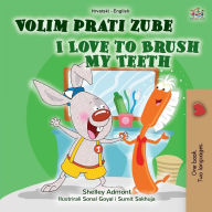 Title: I Love to Brush My Teeth (Croatian English Bilingual Book for Kids), Author: Shelley Admont