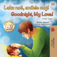 Title: Goodnight, My Love! (Croatian English Bilingual Book for Kids), Author: Shelley Admont