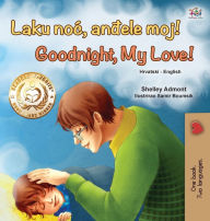 Title: Goodnight, My Love! (Croatian English Bilingual Book for Kids), Author: Shelley Admont