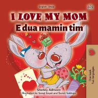 Title: I Love My Mom (English Albanian Bilingual Book for Kids), Author: Shelley Admont