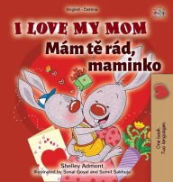 Title: I Love My Mom (English Czech Bilingual Book for Kids), Author: Shelley Admont