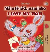 Title: I Love My Mom (Czech English Bilingual Book for Kids), Author: Shelley Admont