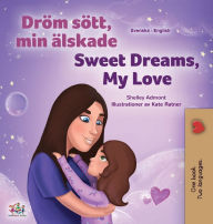 Title: Sweet Dreams, My Love (Swedish English Bilingual Book for Kids), Author: Shelley Admont