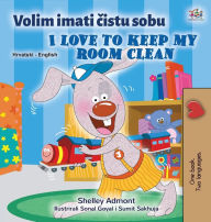 Title: I Love to Keep My Room Clean (Croatian English Bilingual Book for Kids), Author: Shelley Admont