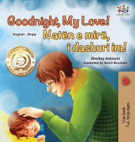 Title: Goodnight, My Love! (English Albanian Bilingual Book for Kids), Author: Shelley Admont