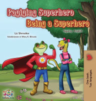 Title: Being a Superhero (Tagalog English Bilingual Book for Kids): Filipino children's book, Author: Liz Shmuilov