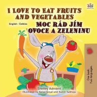 Title: I Love to Eat Fruits and Vegetables (English Czech Bilingual Book for Kids), Author: Shelley Admont