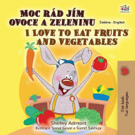 Title: I Love to Eat Fruits and Vegetables (Czech English Bilingual Book for Kids), Author: Shelley Admont