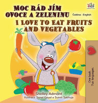 Title: I Love to Eat Fruits and Vegetables (Czech English Bilingual Book for Kids), Author: Shelley Admont