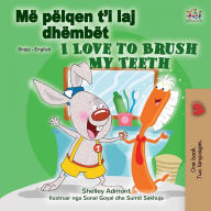 Title: I Love to Brush My Teeth (Albanian English Bilingual Children's Book), Author: Shelley Admont