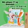 I Love to Brush My Teeth (Albanian English Bilingual Children's Book)