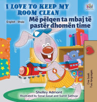 Title: I Love to Keep My Room Clean (English Albanian Bilingual Children's Book), Author: Shelley Admont